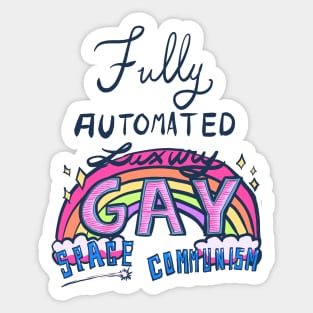 Fully Automated Luxury Gay Space Communism Sticker